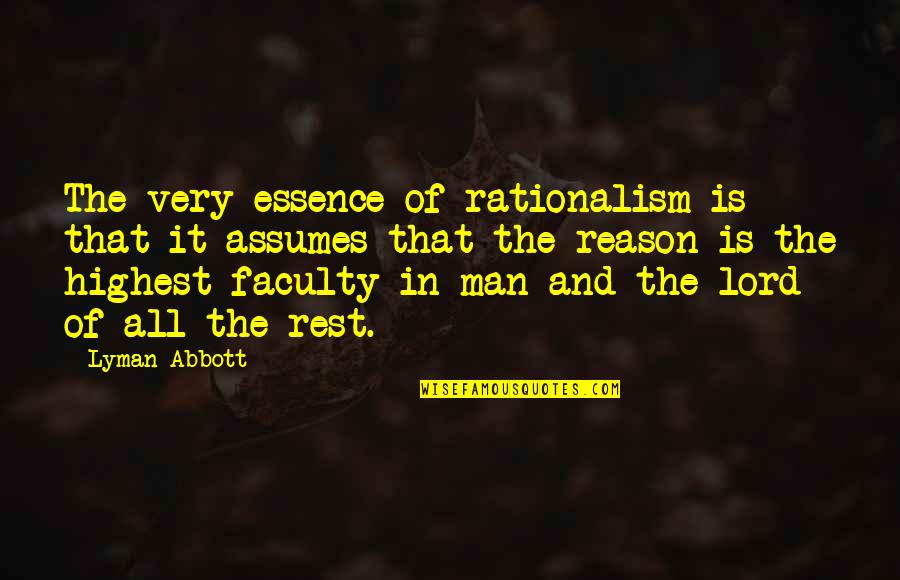 Alfreddie Water Quotes By Lyman Abbott: The very essence of rationalism is that it