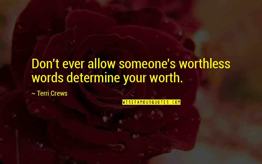 Alfreddie Water Quotes By Terri Crews: Don't ever allow someone's worthless words determine your