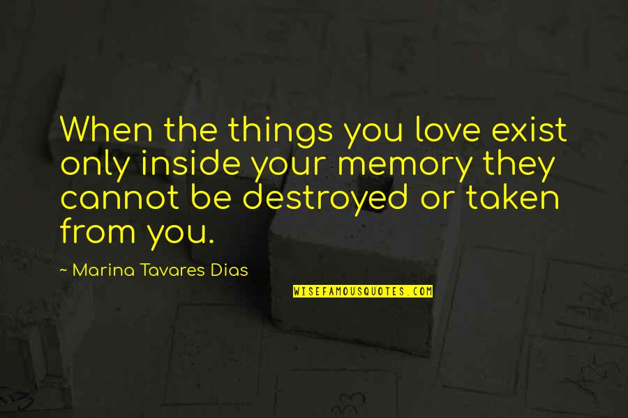 Algarin Saint Quotes By Marina Tavares Dias: When the things you love exist only inside