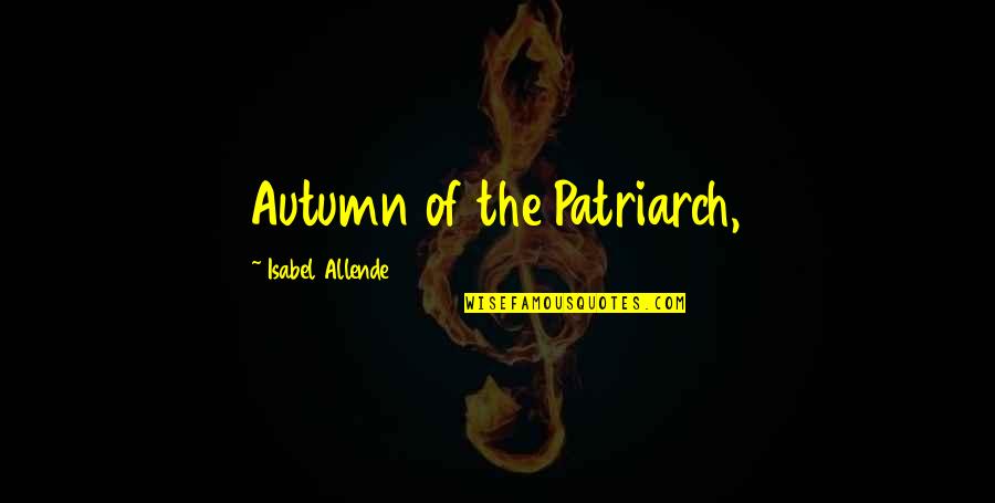 Algoterminal Quotes By Isabel Allende: Autumn of the Patriarch,