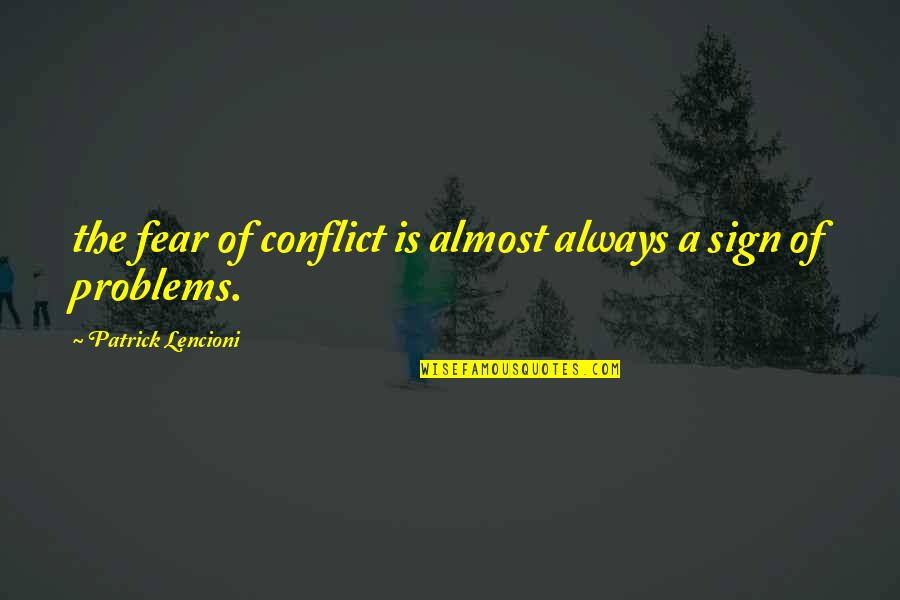 Algoterra Quotes By Patrick Lencioni: the fear of conflict is almost always a