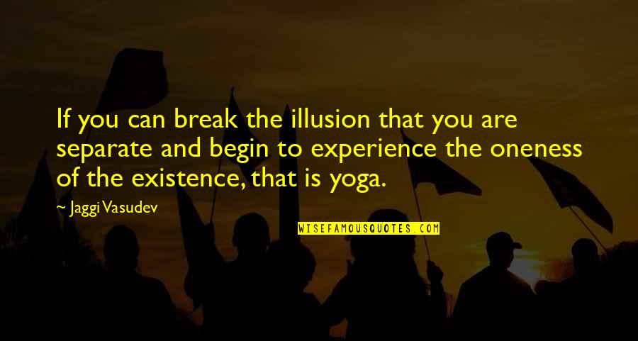 Aliado Significado Quotes By Jaggi Vasudev: If you can break the illusion that you