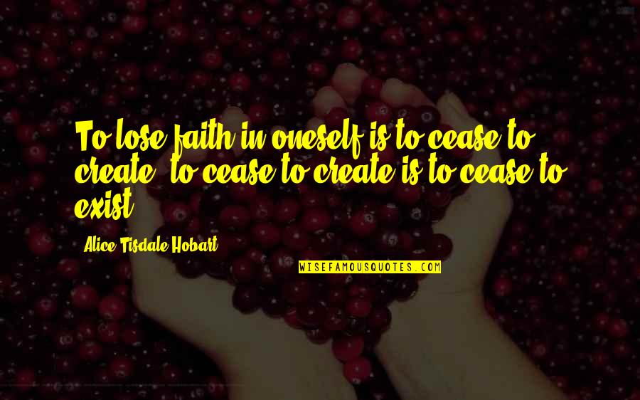 Alice In Quotes By Alice Tisdale Hobart: To lose faith in oneself is to cease