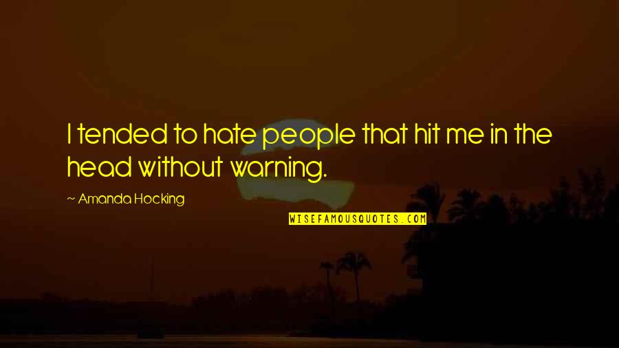 Alice In Quotes By Amanda Hocking: I tended to hate people that hit me