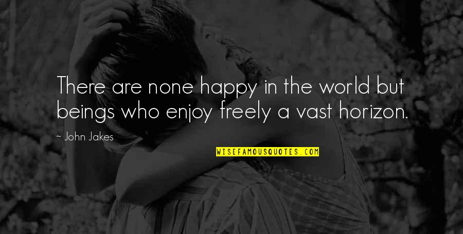 Alice S Adventures In Wonderland Quotes By John Jakes: There are none happy in the world but