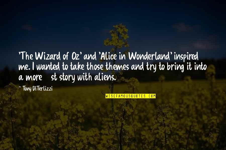 Alice Wonderland Quotes By Tony DiTerlizzi: 'The Wizard of Oz' and 'Alice in Wonderland'