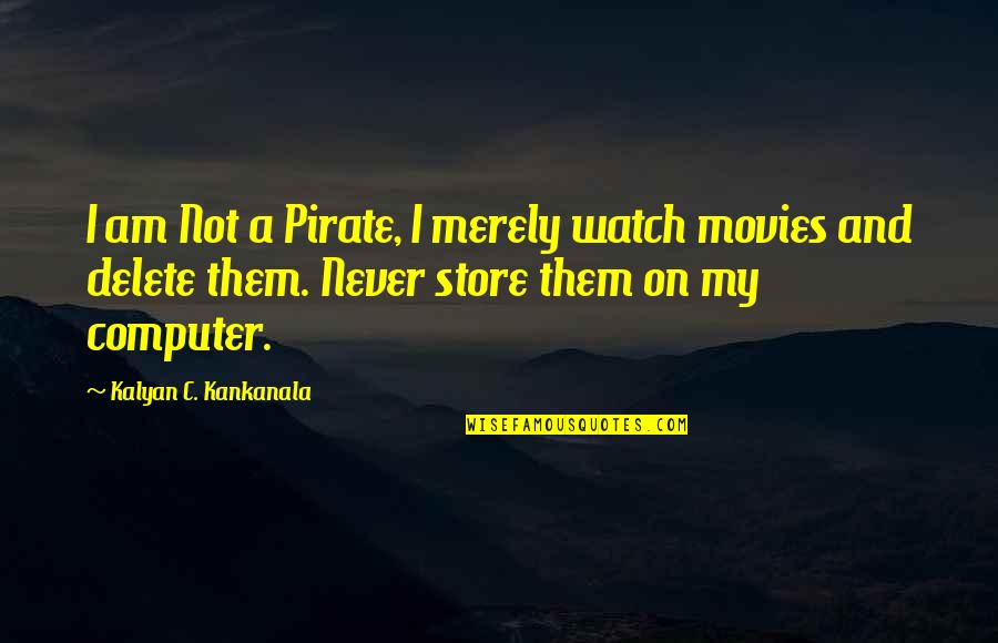 Alien Costume Quotes By Kalyan C. Kankanala: I am Not a Pirate, I merely watch