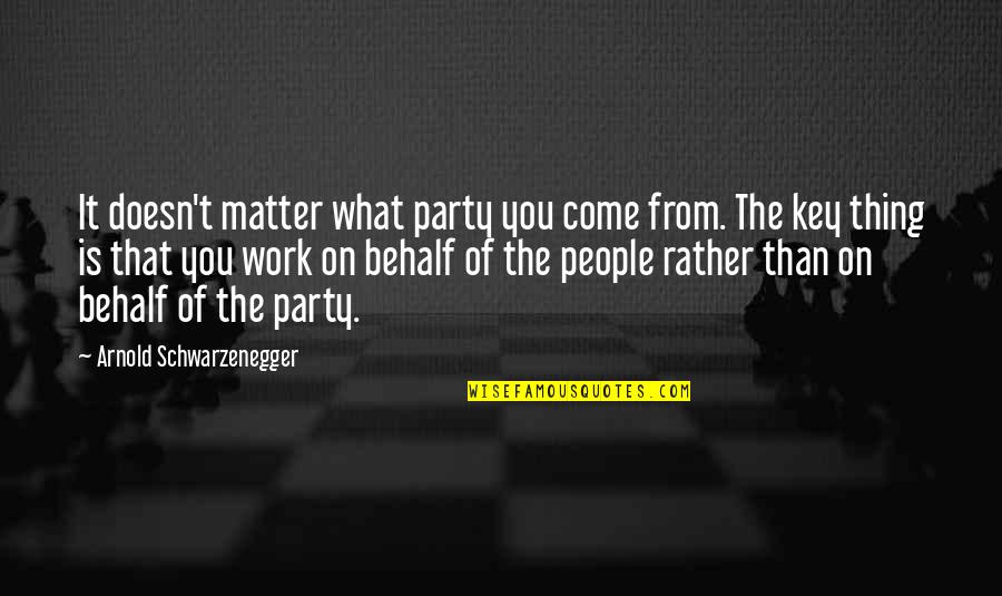 Alimentan In English Quotes By Arnold Schwarzenegger: It doesn't matter what party you come from.