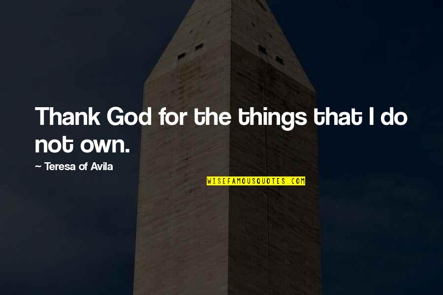 Aliria Health Quotes By Teresa Of Avila: Thank God for the things that I do