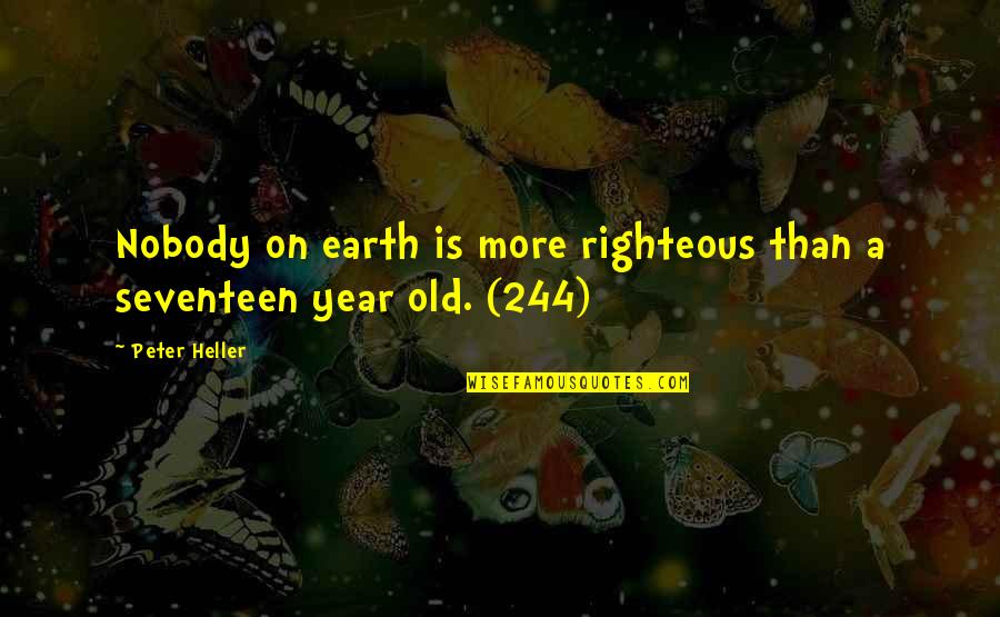 Aliuzija Quotes By Peter Heller: Nobody on earth is more righteous than a