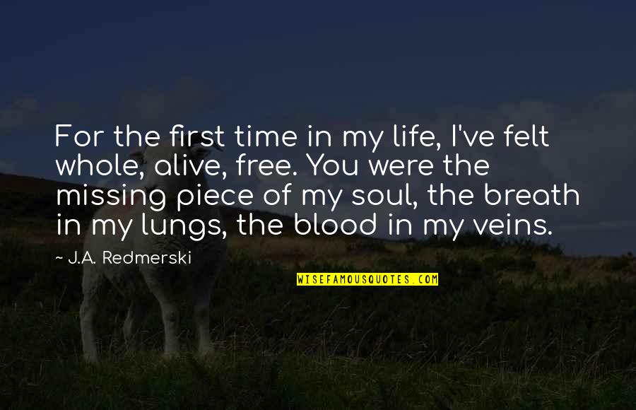 Alive Without Breath Quotes By J.A. Redmerski: For the first time in my life, I've