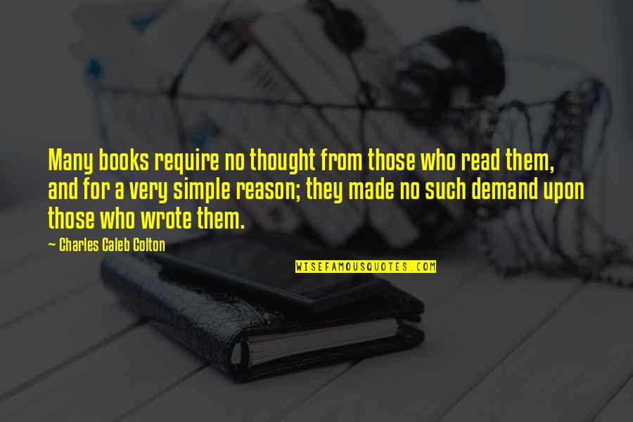 Alivia Howard Quotes By Charles Caleb Colton: Many books require no thought from those who