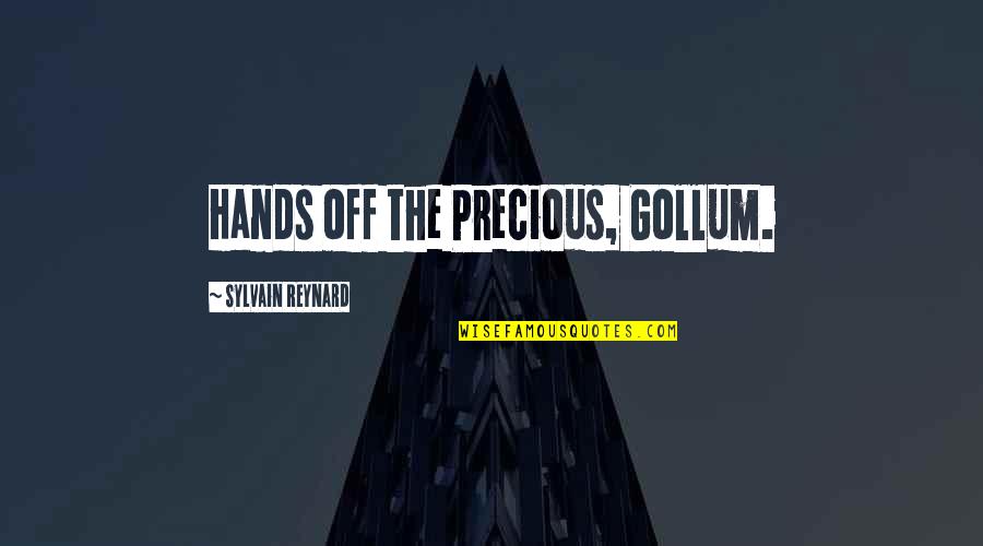 Aljay Villena Quotes By Sylvain Reynard: Hands off the Precious, Gollum.