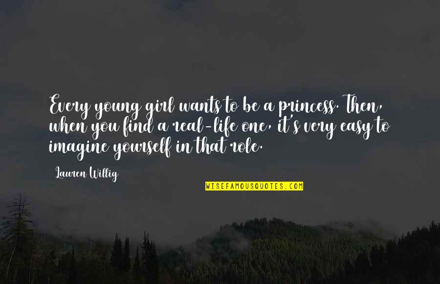 All Any Girl Wants Quotes By Lauren Willig: Every young girl wants to be a princess.