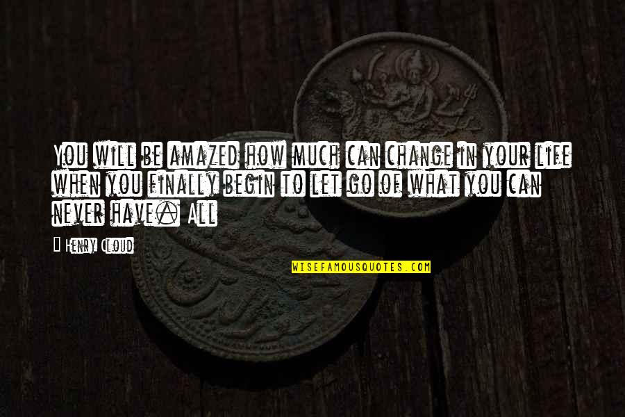 All Can Change Quotes By Henry Cloud: You will be amazed how much can change