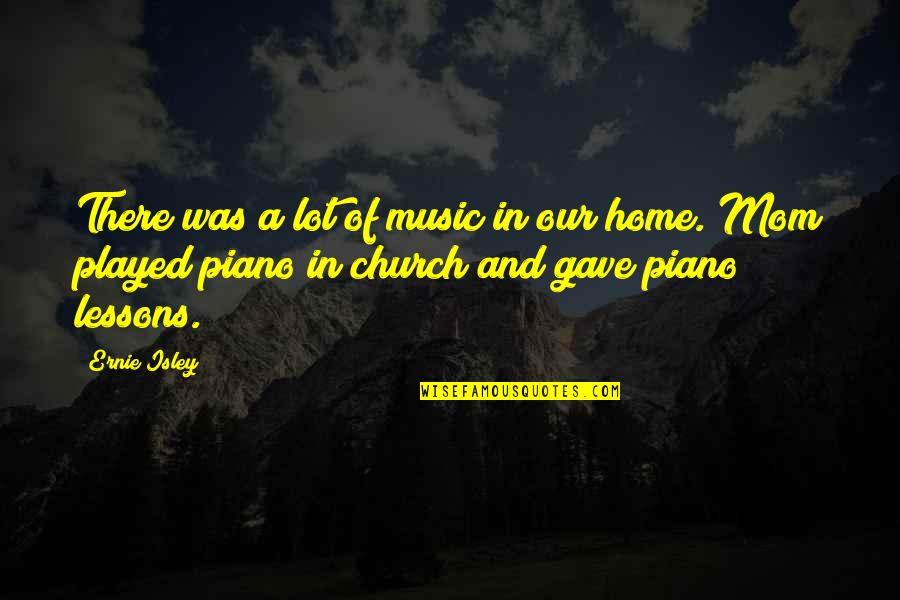 All Church Home Quotes By Ernie Isley: There was a lot of music in our