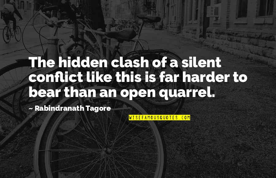 All Clash Quotes By Rabindranath Tagore: The hidden clash of a silent conflict like