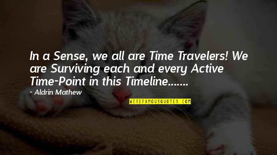 All Einstein Quotes By Aldrin Mathew: In a Sense, we all are Time Travelers!