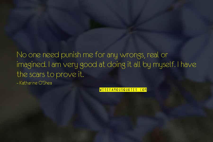 All For Myself Quotes By Katharine O'Shea: No one need punish me for any wrongs,