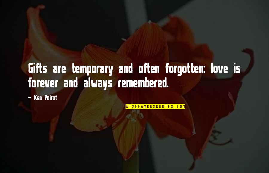 All Free Download Quotes By Ken Poirot: Gifts are temporary and often forgotten; love is