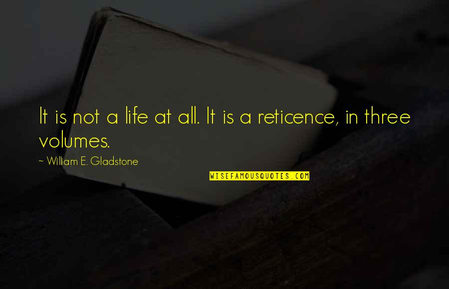 All Guys Want Is One Thing Quotes By William E. Gladstone: It is not a life at all. It