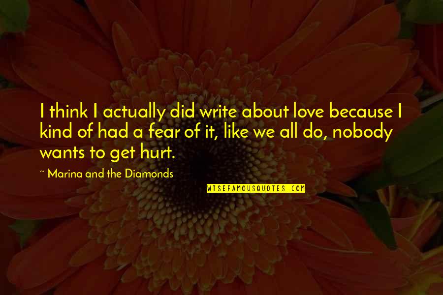 All Kind Of Quotes By Marina And The Diamonds: I think I actually did write about love