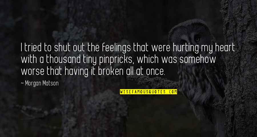 All My Heart Quotes By Morgan Matson: I tried to shut out the feelings that