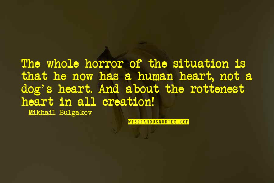 All Of Humanity Quotes By Mikhail Bulgakov: The whole horror of the situation is that