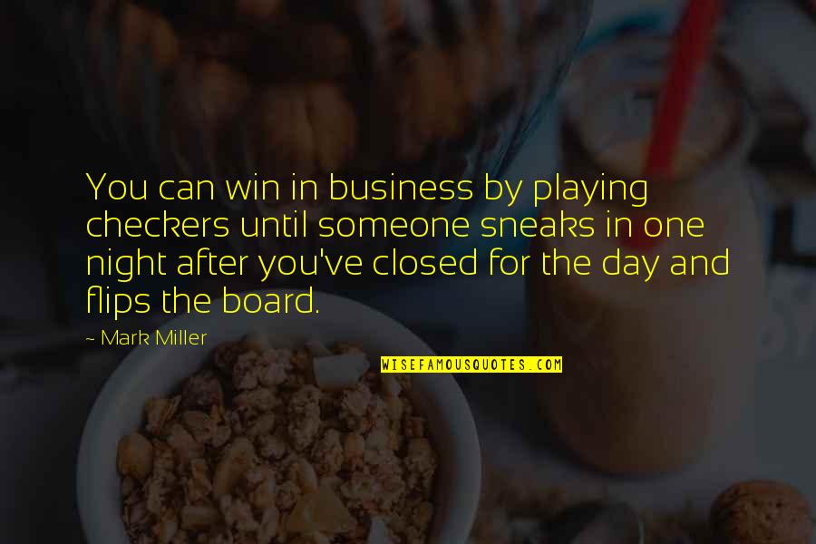 All On The Board Quotes By Mark Miller: You can win in business by playing checkers