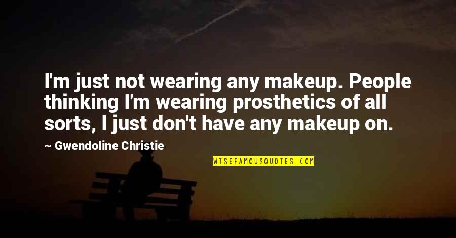 All Sorts Of Quotes By Gwendoline Christie: I'm just not wearing any makeup. People thinking