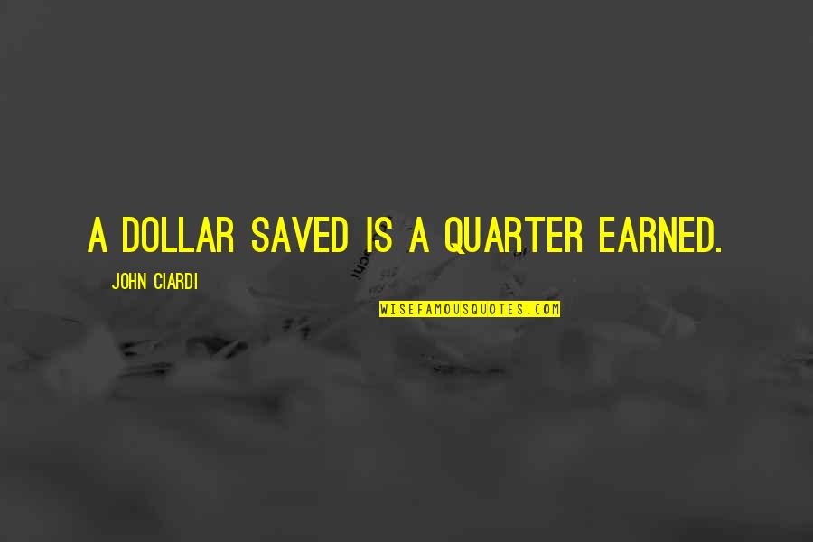 All Things Fall Apart 50 Cent Quotes By John Ciardi: A dollar saved is a quarter earned.