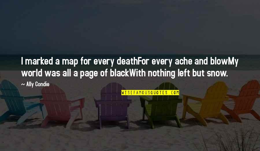 Allah Menutup Aib Quotes By Ally Condie: I marked a map for every deathFor every