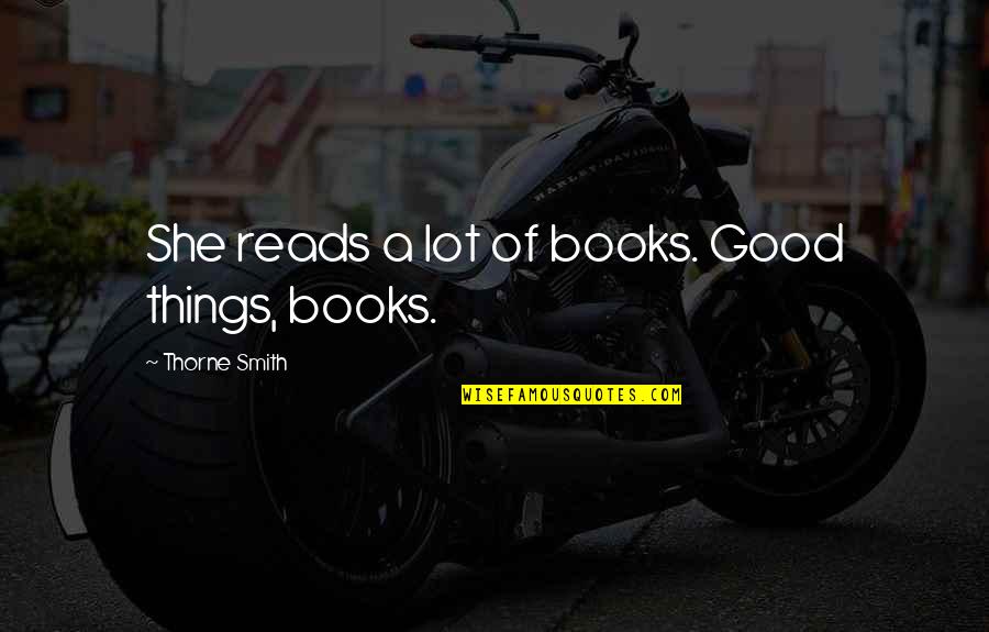 Allah Pak Quotes By Thorne Smith: She reads a lot of books. Good things,