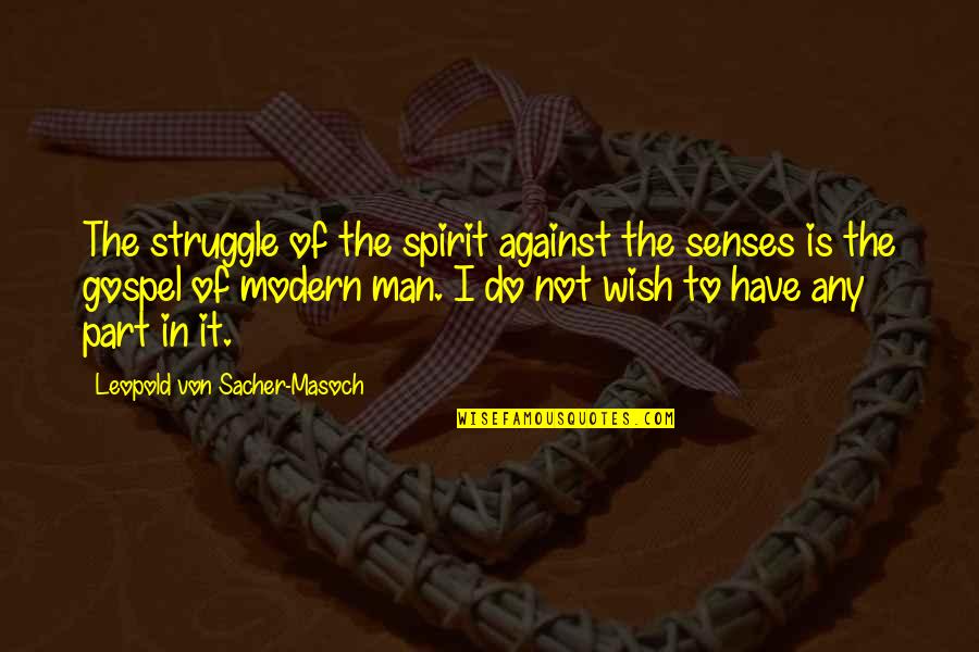 Allah Pe Bharosa Quotes By Leopold Von Sacher-Masoch: The struggle of the spirit against the senses