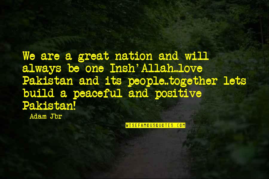 Allah The Only One Quotes By Adam Jbr: We are a great nation and will always