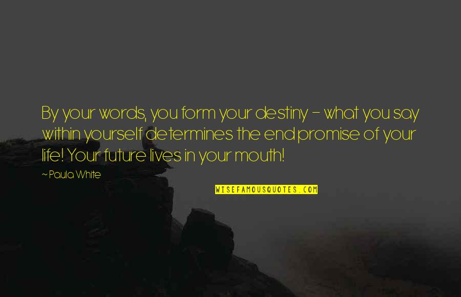 Allanah Skin Quotes By Paula White: By your words, you form your destiny -