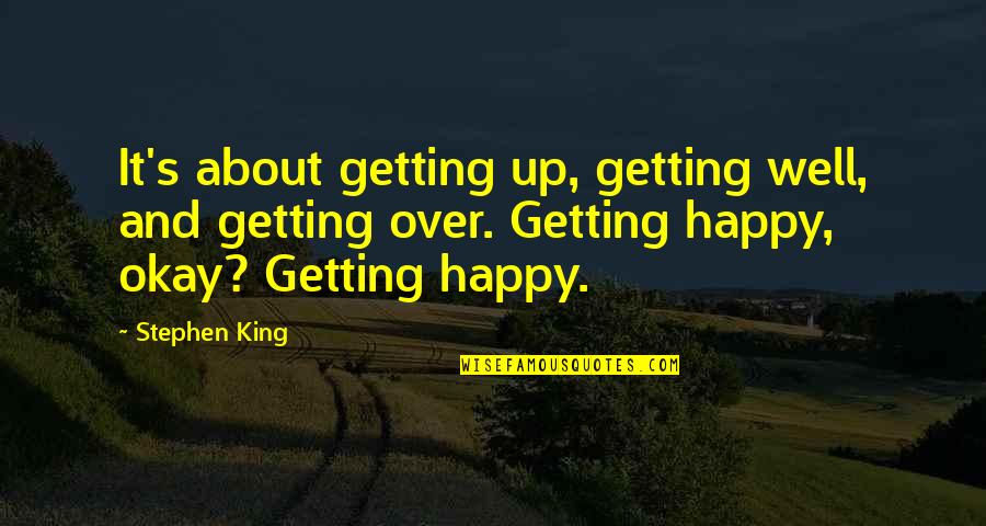 Allary Embroidery Quotes By Stephen King: It's about getting up, getting well, and getting