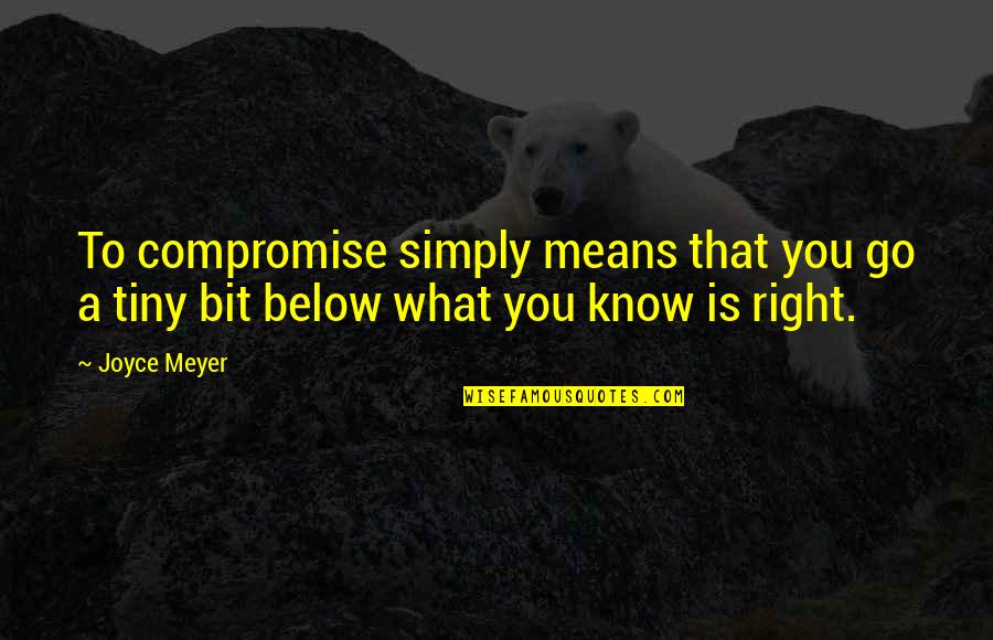 Allbritten Pool Quotes By Joyce Meyer: To compromise simply means that you go a