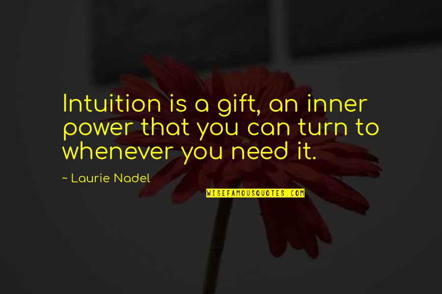 Allbritten Pool Quotes By Laurie Nadel: Intuition is a gift, an inner power that
