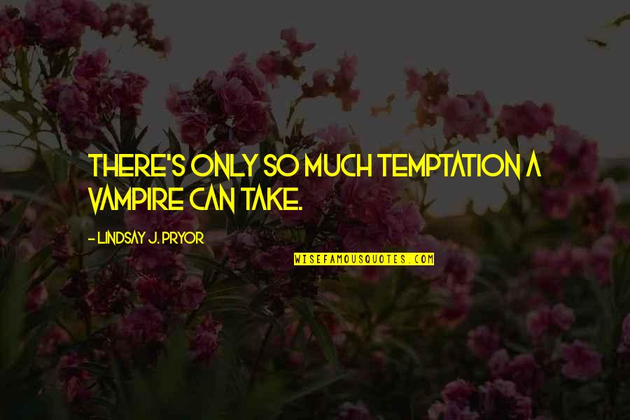 Allerding Scott Quotes By Lindsay J. Pryor: There's only so much temptation a vampire can