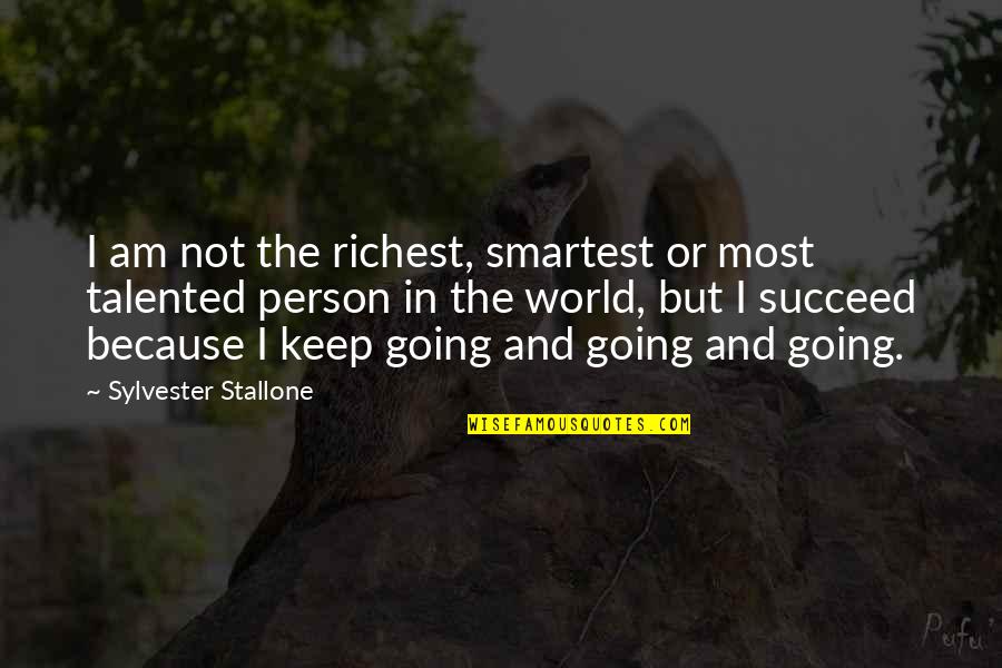 Allerding Scott Quotes By Sylvester Stallone: I am not the richest, smartest or most