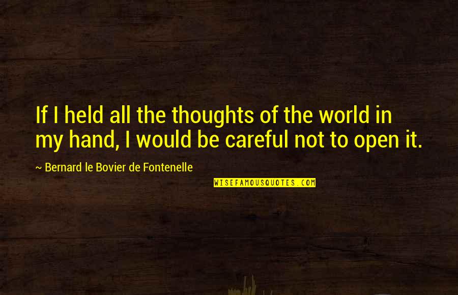 All'ot Quotes By Bernard Le Bovier De Fontenelle: If I held all the thoughts of the