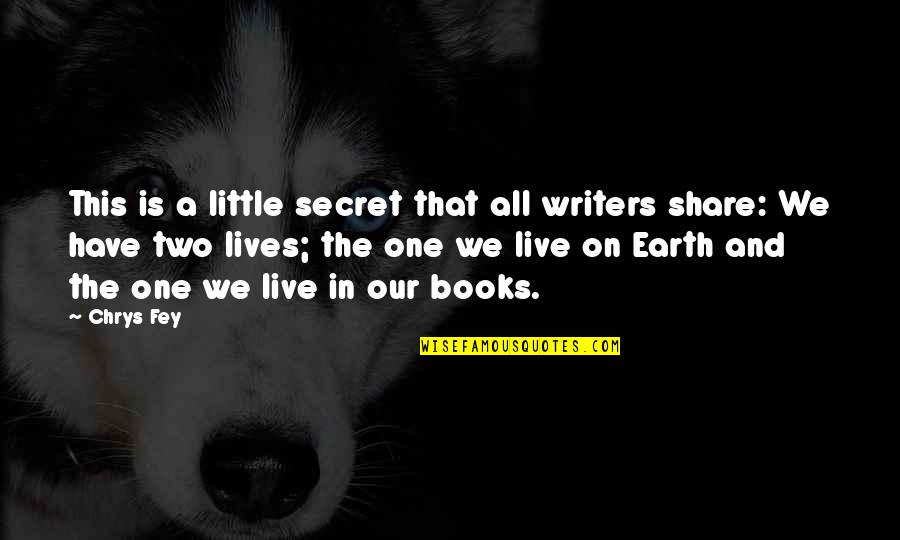 All'ot Quotes By Chrys Fey: This is a little secret that all writers