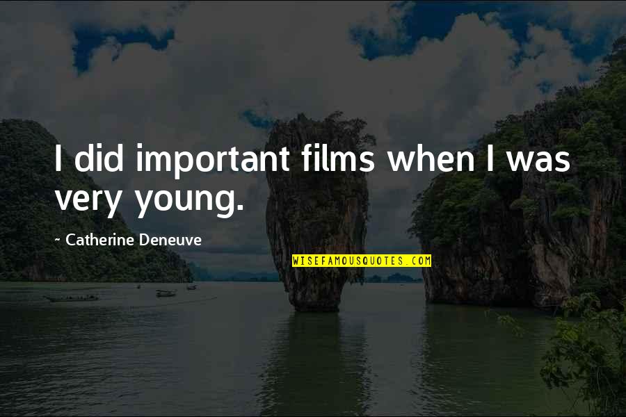 Almeida Quotes By Catherine Deneuve: I did important films when I was very