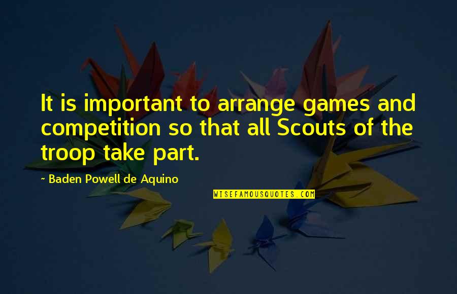 Almost Edible Gourmet Candles Quotes By Baden Powell De Aquino: It is important to arrange games and competition