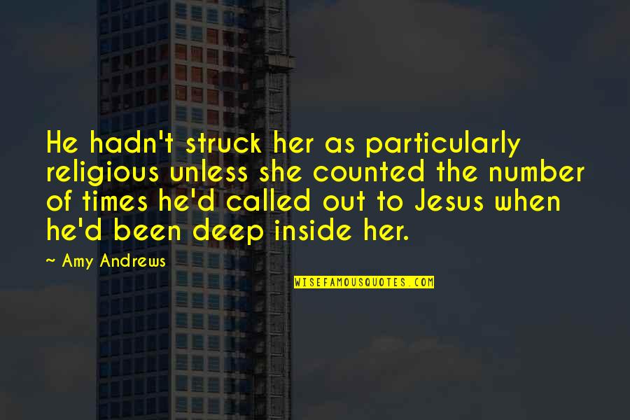 Almstedts Grocery Quotes By Amy Andrews: He hadn't struck her as particularly religious unless