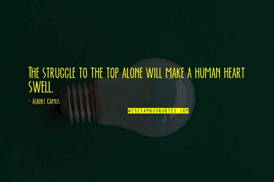 Alone Heart Quotes By Albert Camus: The struggle to the top alone will make