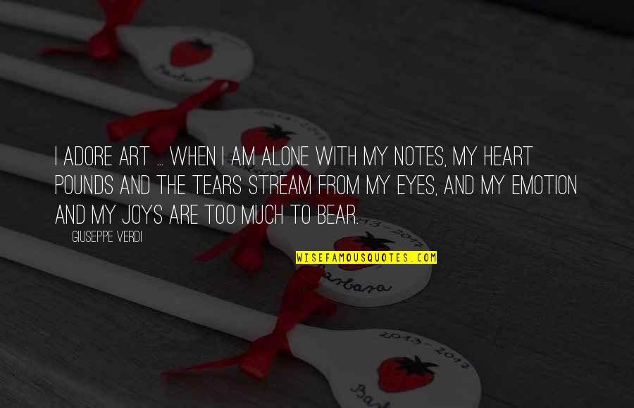 Alone Heart Quotes By Giuseppe Verdi: I adore art ... when I am alone