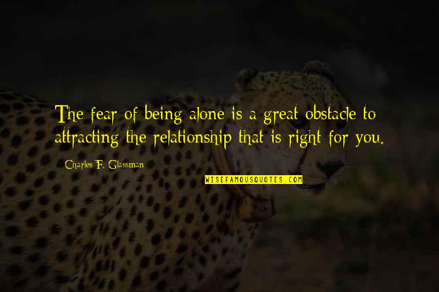 Alone Relationship Quotes By Charles F. Glassman: The fear of being alone is a great