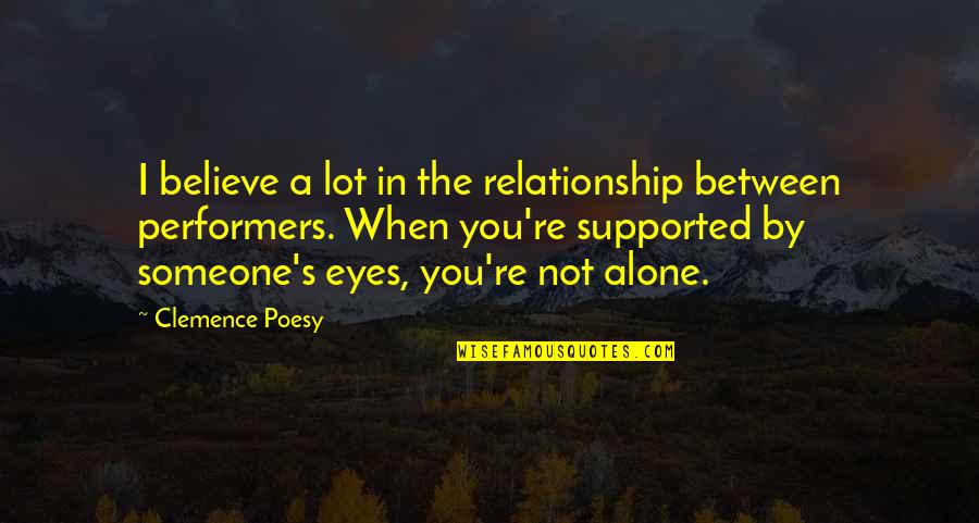 Alone Relationship Quotes By Clemence Poesy: I believe a lot in the relationship between